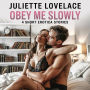 Obey Me Slowly: 4 Short Erotica Stories