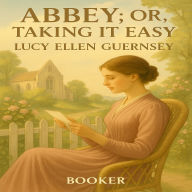 Abbey; or, Taking It Easy