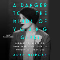 A Danger to the Minds of Young Girls: Margaret C. Anderson, Book Bans, and the Fight to Modernize Literature