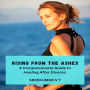 Rising from the Ashes: A Compassionate Guide to Healing After Divorce