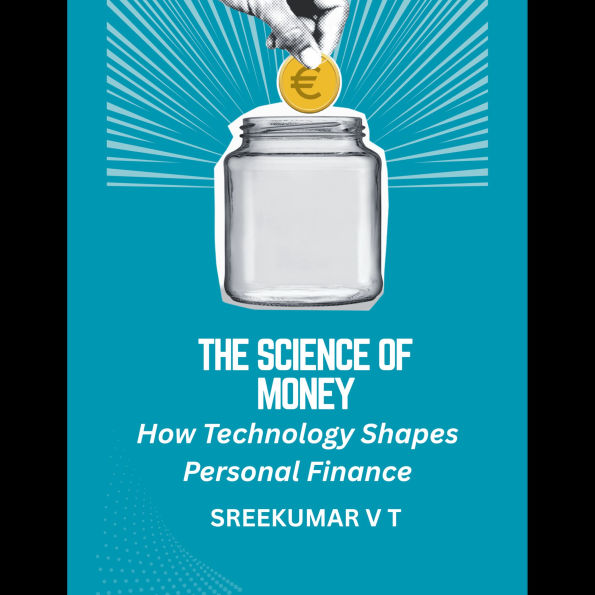 The Science of Money: How Technology Shapes Personal Finance