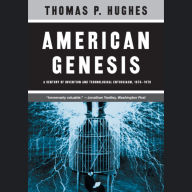 American Genesis: A Century of Invention and Technological Enthusiasm, 1870-1970
