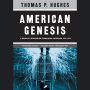American Genesis: A Century of Invention and Technological Enthusiasm, 1870-1970