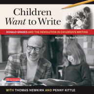 Forums to download free ebooks Children Want to Write: Donald Graves and the Revolution in Children's Writing  (Abridged)