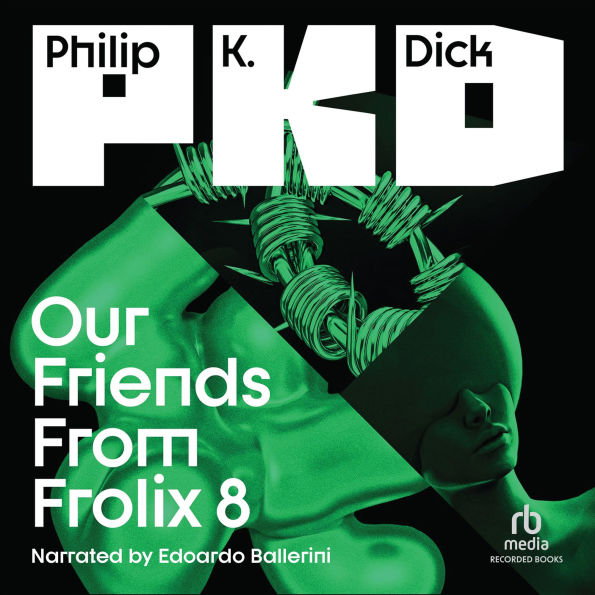 Philip K. Dick Our Friends from Frolix 8