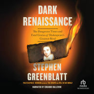 Dark Renaissance: The Dangerous Times and Fatal Genius of Shakespeare's Greatest Rival