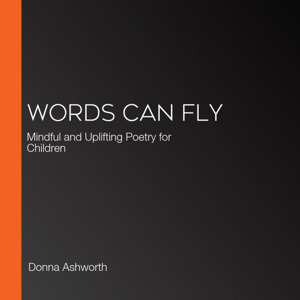 Words Can Fly: Mindful and Uplifting Poetry for Children