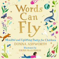 Words Can Fly: Mindful and Uplifting Poetry for Children