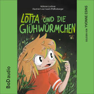 Lotta und die Glühwürmchen (Ungekürzt)