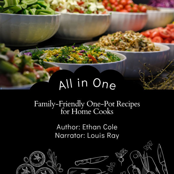 All in One: Family-Friendly One-Pot Recipes for Home Cooks