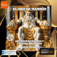 EL ORO DE MAMMON: HECHIZOS DE RIQUEZA Y FORTUNA PROHIBIDA(Spanish Edition)