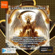 La Santa Muerte Dorada - La guía para la opulencia, triunfo, prestigio, energía y prosperidad