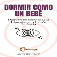 Dormir como un Bebé: Descubre los Secretos de la Hipnosis para el Sueño Profundo