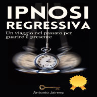Ipnosi Regressiva: Un viaggio nel passato per guarire il presente