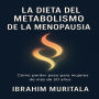 La dieta del metabolismo de la menopausia: Cómo perder peso para mujeres de más de 50 años