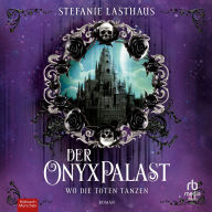 Der Onyxpalast - Wo die Toten tanzen: Roman