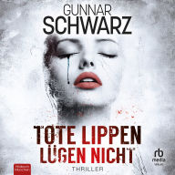 Tote Lippen lügen nicht: Thriller