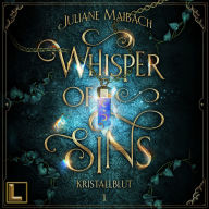 Kristallblut - Whisper of Sins, Band 1 (ungekürzt)