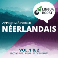 Apprenez à parler néerlandais. Vol. 1 & 2.: Leçons 1-50. Pour les débutants.