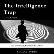 The Intelligence Trap by David Robson: Key Takeaways, Summary & Analysis