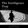 The Intelligence Trap by David Robson: Key Takeaways, Summary & Analysis