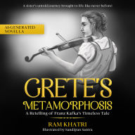 Grete's Metamorphosis: A Retelling of Franz Kafka's Timeless Tale