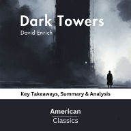 Dark Towers by David Enrich: Key Takeaways, Summary & Analysis
