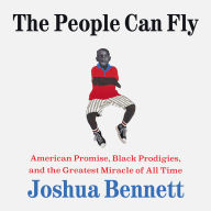The People Can Fly: American Promise, Black Prodigies, and the Greatest Miracle of All Time