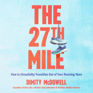The 27th Mile: How to (Gracefully) Transition Out of Your Running Years