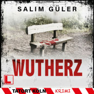 Wutherz - Tatort Köln, Band 25 (ungekürzt)