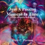 Just A Passing Moment In Time: A Journey of Life and Death in Haiku