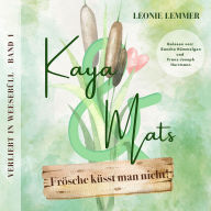 Kaya & Mats Frösche küsst man nicht!