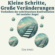 Kleine Schritte, Große Veränderungen: Techniken der schrittweisen Konfrontation bei sozialer Angst