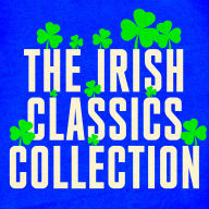 The Irish Classics Collection: 10 Novels, Stories, & Poetry from James Joyce, Bram Stoker, Oscar Wilde, WB Yeats, Elizabeth Bowen, & More: Ulysses, Dracula, Dubliners, Gulliver's Travels, Castle Rackrent, The Last September, The Picture of Dorian Gray, WB