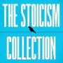 The Stoicism Collection: Letters from a Stoic, Meditations, Seneca's 'On' Essays, The Enchiridion and Discourses, Life of Marcus Aurelius, & More