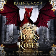 Free downloadable audio books for iphones Tears and Roses - Drachen Romance Hörbuch  by Karen A. Moon, Romantasy Hörbücher, Fantasy Hörbücher, Lena Tiemann DJVU PDF in English