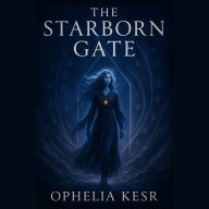 The Starborn Gate: Book one of the Starborn Prophecy Series