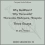 Why Buddhism? - Why Theravada? - Theravada, Mahayana, Hinayana: Three Essays
