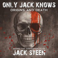 Only Jack Knows: Origins and Death