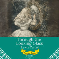 Through The Looking Glass Timeless Classics