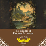 The Island of Doctor Moreau Timeless Classics