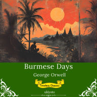 Burmese Days Timeless Classics