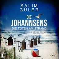 Die Toten am Strand - Die Johannsens, Band 1 (ungekürzt)
