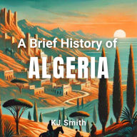 A Brief History of Algeria