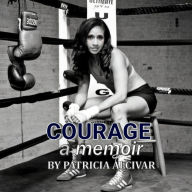 Courage, a memoir by Patricia Alcivar