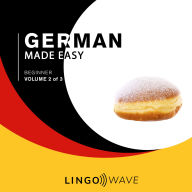 German Made Easy - Beginner - Volume 2 of 3