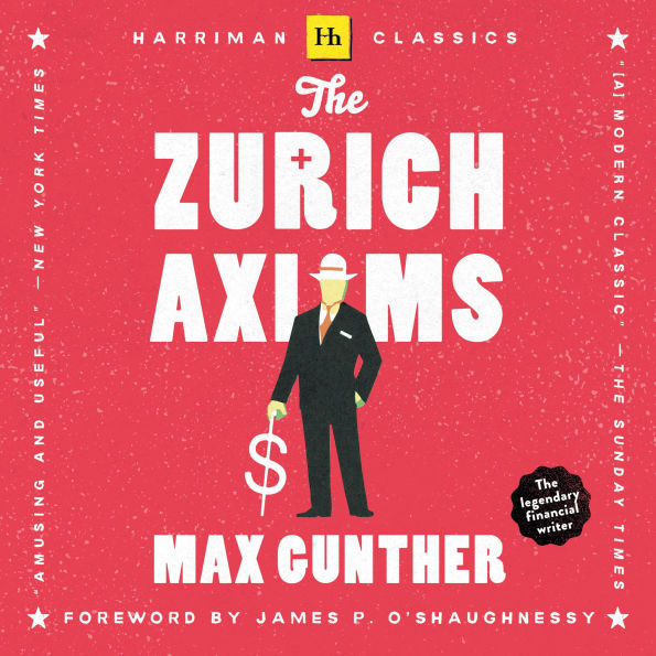 The Zurich Axioms: The rules of risk and reward used by generations of Swiss bankers