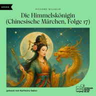 Free rapidshare download ebooks Die Himmelskönigin (Chinesische Märchen, Folge 17) 