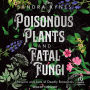 Poisonous Plants and Fatal Fungi: The Lore and Lure of Deadly Botanicals