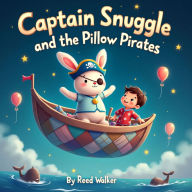 Captain Snuggle and the Pillow Pirates